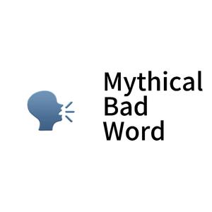 Mythical Bad Word