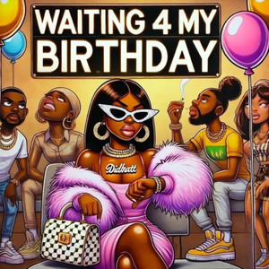 Waiting 4 My Birthday (Explicit)