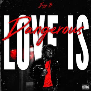 Love is Dangerous (Explicit)