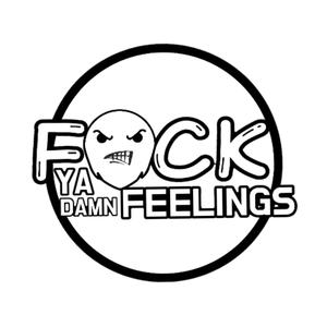**** Ya Damn Feelings (Explicit)