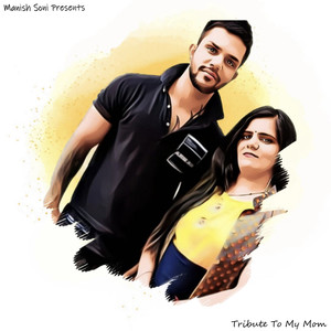 Manish Soni - Tribute to My Mom