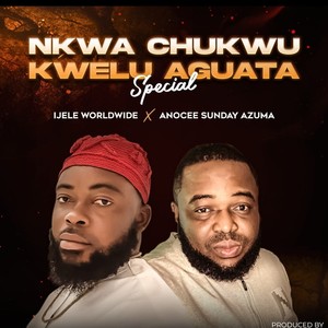 Nkwa Chukwu Kwelu Aguata (feat. Anocee Sunday Azuma)