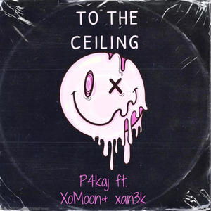 To The Ceiling (feat. XoMøøn & Xan3K) (Explicit)