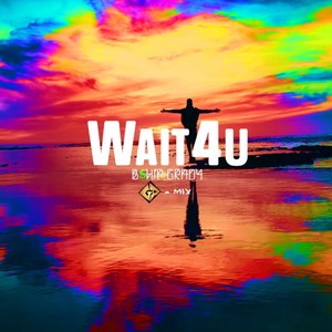 Wait4U (Wait For U GP-mix) [Explicit]