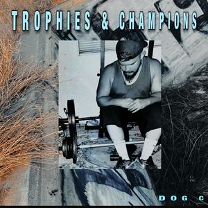 TROPHIES & CHAMPIONS (Explicit)