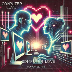 Computer Love (feat. Ron Geeter) (Explicit)