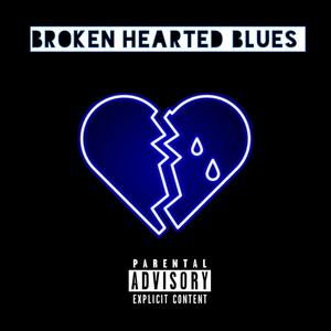 Broken Hearted Blues (Explicit)