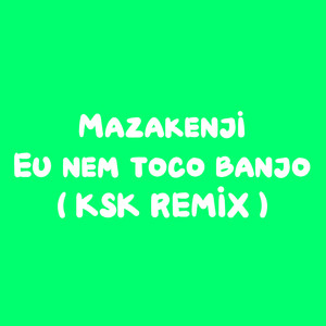 Eu nem toco banjo Remix (Explicit)