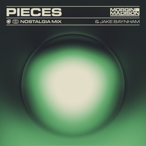 Pieces (Morgin Madison, Jake Baynham Extended Nostalgia Mix)