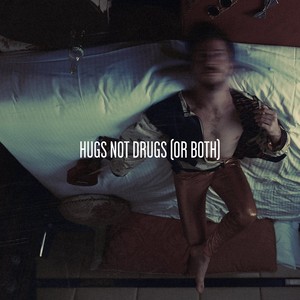 Hugs Not Drugs(Or Both)