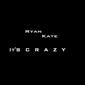 Ryan Kate - It's Crazy
