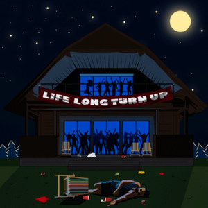 Life Long Turn Up (Explicit)