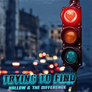 TRYING TO FIND (feat. The Difference) [Explicit]