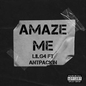 Amaze me (feat. antpackin) [Explicit]