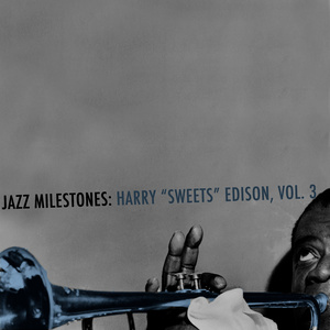 Jazz Milestones: Harry "Sweets" Edison, Vol. 3