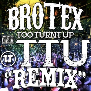 Too Turnt Up: TTU (Remix)