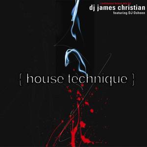 House Technique (Continuous DJ Mix By James Christian)