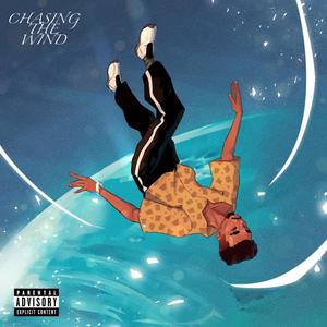 Chasing The Wind (Explicit)