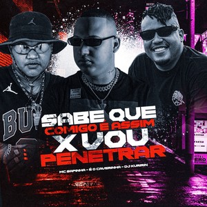 Sabe Que Comigo É Assim X Vou Penetrar (Explicit)