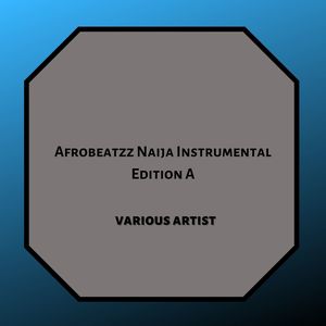 Afro Beat Naija Instrumental Edition A (Explicit)