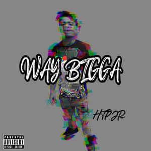 Way Bigga (Explicit)