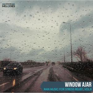 Window Ajar - Rain Music for Stress Relief, Vol.8