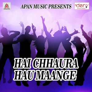 Hai Chhaura Hau Maange