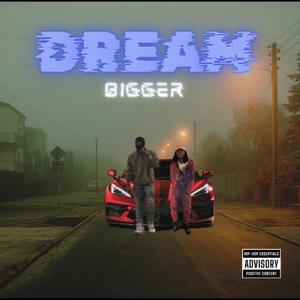 DREAM BIGGER (feat. KC DaArtist) (Explicit)
