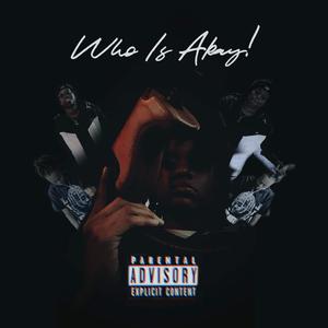 Who Is AKAY ! (Explicit)