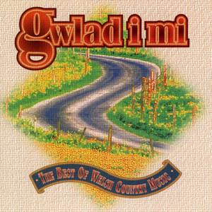 Gwlad I Mi / The Best Of Welsh Country Music