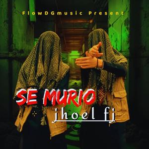 Se Murio (feat. jhoel fj) (Explicit)