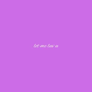 let me love u