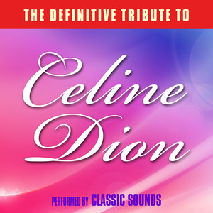 The Definitive Tribute To Celine Dion