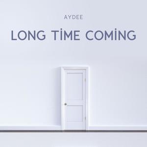 Long time coming