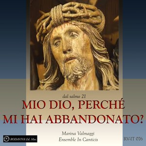 Mio Dio, perché mi hai abbandonato (Salmo 21)