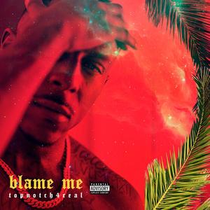 Blame Me (Explicit)