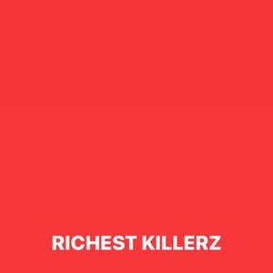 Richest Killers (Explicit)