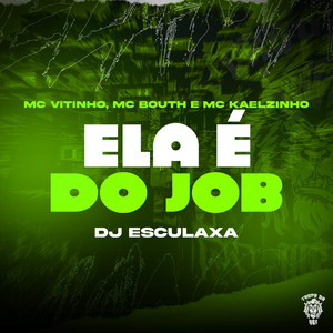 Ela é do Job (Explicit)