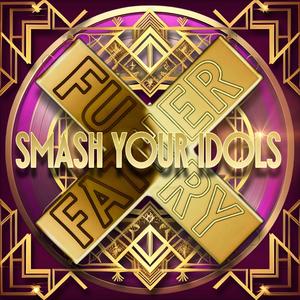 Smash Your Idols! (Explicit)