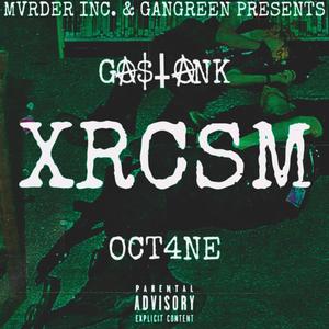 XRCSM (feat. GASTANK & OCT4NE) [Explicit]