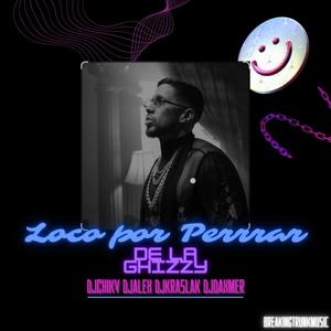 Loco Por Perrear (feat. DjChikiz, DjAlex & DjKraslak)