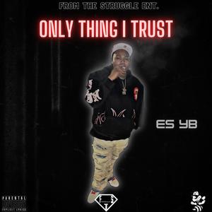 Only Thing I Trust (Explicit)