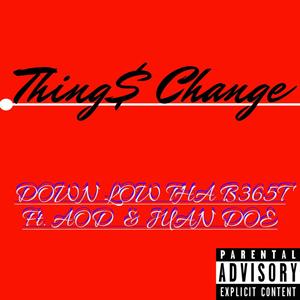 Thing$ Change (feat. Aod & Juan Doe) (Explicit)