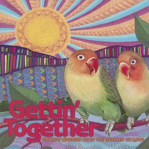 Gettin Together: Groovy Sounds from the Summer of Love