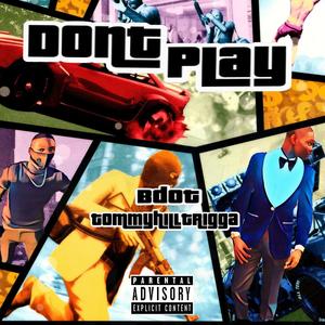 Don't Play (feat. Tommyhilltrigga) (Explicit)