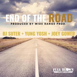 End of the Road (feat. Yung Yosh & Joey Gower)