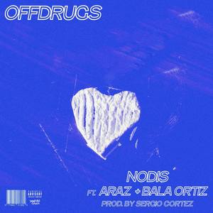 OFFDRUGS(feat. ARAZ, Bala Ortiz) (Explicit)