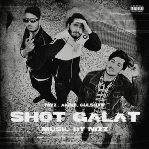 Shot Galat (Explicit)