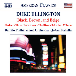 Ellington, D.: Black, Brown and Beige / Harlem / Three Black Kings / The River Suite (Buffalo Philharmonic, Falletta)