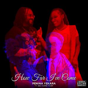 How Far I've Come (feat. BIG HOMIE YURP)